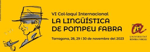 VI Col·loqui Internacional<br>“La lingüística de Pompeu Fabra”